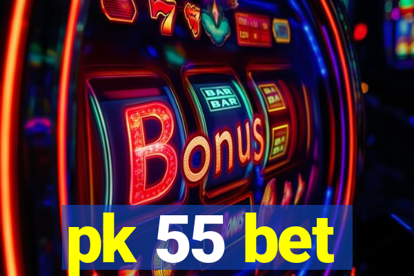 pk 55 bet